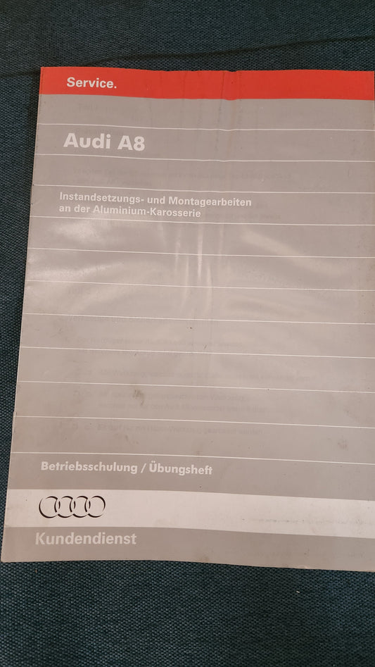 Audi A8 Instandsetzung und Montagearbeiten an der Aluminium Karosserie Werkstattbuch Reparaturleitfaden