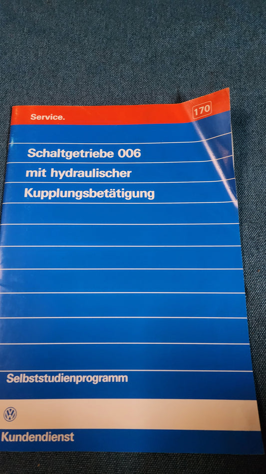Schaltgetriebe 006 mit hydraulischer Kupplungsbetätigung Selbststudienpogramm Nr.170 Werkstattbuch Reparaturleitfaden
